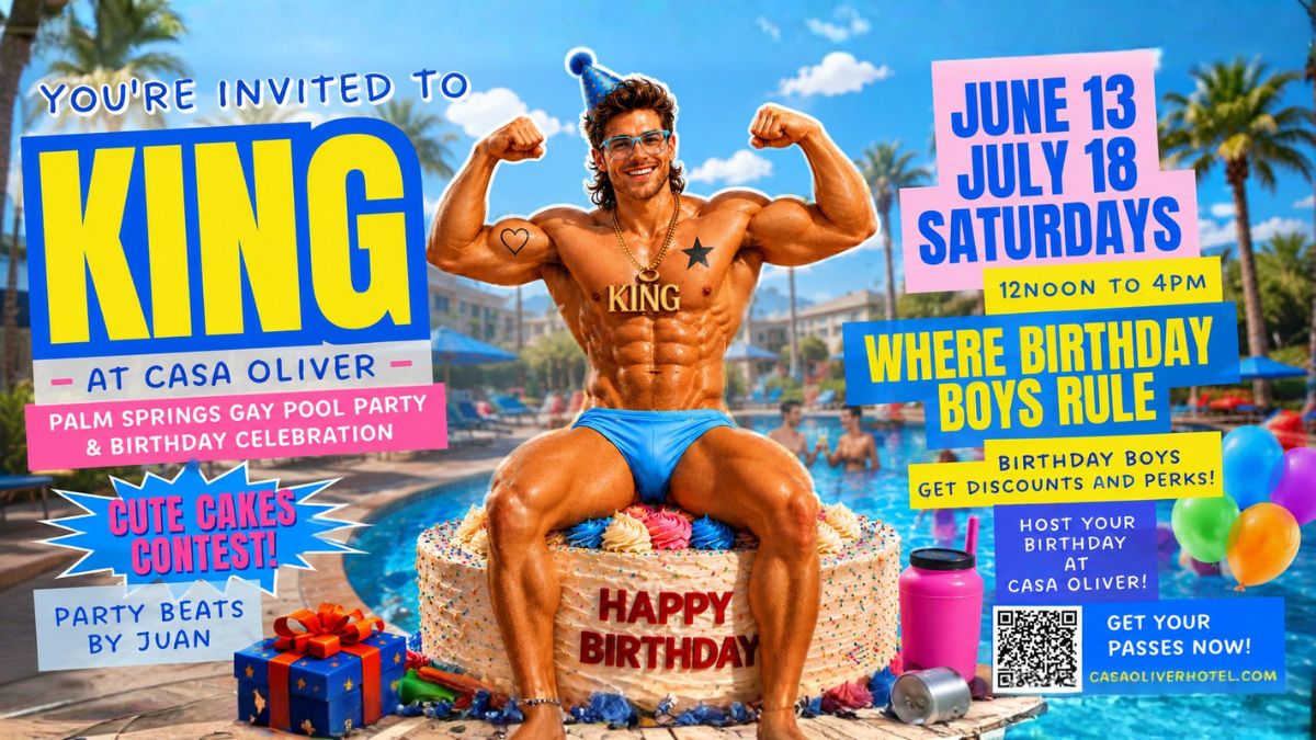 KING at Casa Oliver: Palm Springs New Monthly Gay Pool Party Where Birthday Boys Rule